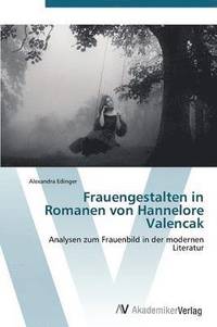 bokomslag Frauengestalten in Romanen Von Hannelore Valencak