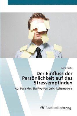bokomslag Der Einfluss der Persönlichkeit auf das Stressempfinden