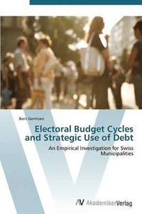 bokomslag Electoral Budget Cycles and Strategic Use of Debt