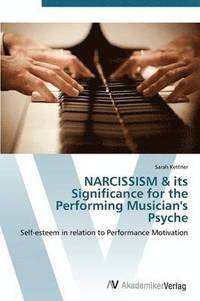 bokomslag NARCISSISM & its Significance for the Performing Musician's Psyche