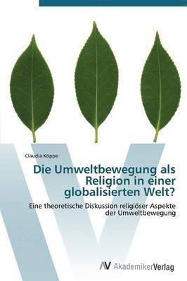 bokomslag Die Umweltbewegung als Religion in einer globalisierten Welt?