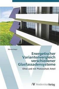 bokomslag Energetischer Variantenvergleich verschiedener Glasfassadensysteme