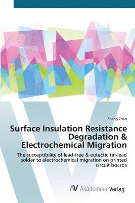Surface Insulation Resistance Degradation & Electrochemical Migration 1