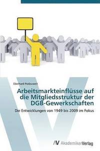 bokomslag Arbeitsmarkteinflsse auf die Mitgliedsstruktur der DGB-Gewerkschaften