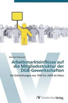 Arbeitsmarkteinflsse auf die Mitgliedsstruktur der DGB-Gewerkschaften 1
