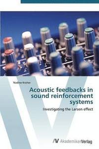 bokomslag Acoustic Feedbacks in Sound Reinforcement Systems