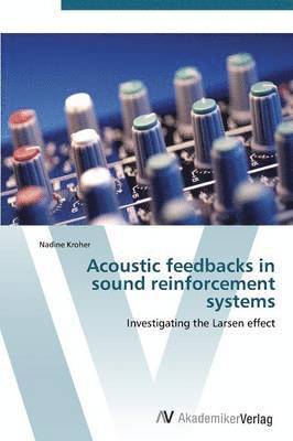 Acoustic Feedbacks in Sound Reinforcement Systems 1