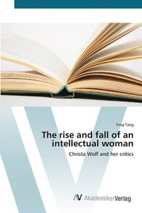 bokomslag The rise and fall of an intellectual woman