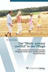 bokomslag Der &quot;Work- Privacy Conflict&quot; in Der Pflege