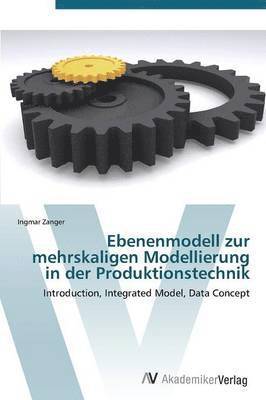 Ebenenmodell zur mehrskaligen Modellierung in der Produktionstechnik 1