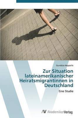 Zur Situation lateinamerikanischer Heiratsmigrantinnen in Deutschland 1