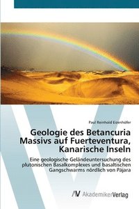 bokomslag Geologie des Betancuria Massivs auf Fuerteventura, Kanarische Inseln