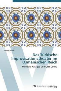 bokomslag Das Turkische Improvisationstheater Im Osmanischen Reich