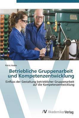 Betriebliche Gruppenarbeit und Kompetenzentwicklung 1