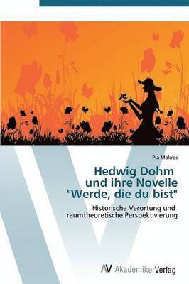 bokomslag Hedwig Dohm Und Ihre Novelle &quot;Werde, Die Du Bist&quot;