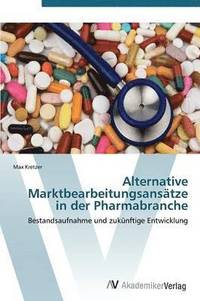 bokomslag Alternative Marktbearbeitungsanstze in der Pharmabranche