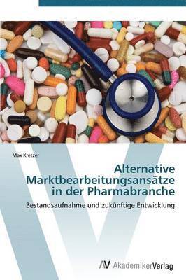 bokomslag Alternative Marktbearbeitungsanstze in der Pharmabranche