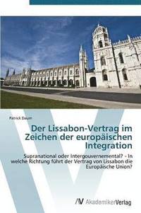 bokomslag Der Lissabon-Vertrag im Zeichen der europischen Integration