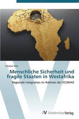 Menschliche Sicherheit Und Fragile Staaten in Westafrika 1