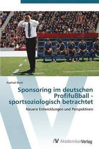 bokomslag Sponsoring im deutschen Profifußball - sportsoziologisch betrachtet
