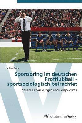 bokomslag Sponsoring Im Deutschen Profifussball - Sportsoziologisch Betrachtet