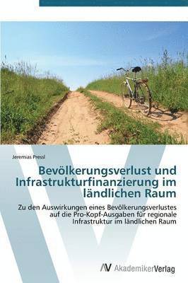 Bevlkerungsverlust und Infrastrukturfinanzierung im lndlichen Raum 1