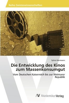 bokomslag Die Entwicklung des Kinos zum Massenkonsumgut