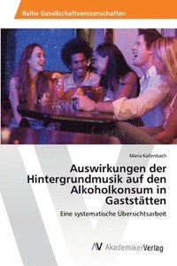 bokomslag Auswirkungen der Hintergrundmusik auf den Alkoholkonsum in Gaststtten