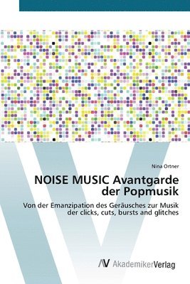 NOISE MUSIC Avantgarde der Popmusik 1