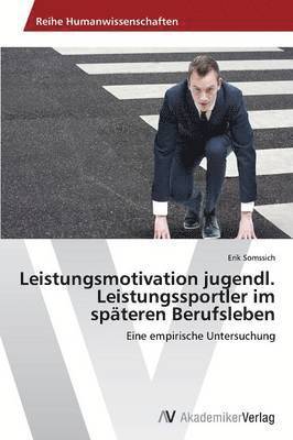 Leistungsmotivation jugendl. Leistungssportler im spteren Berufsleben 1