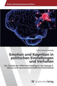 bokomslag Emotion Und Kognition in Politischen Einstellungen Und Verhalten