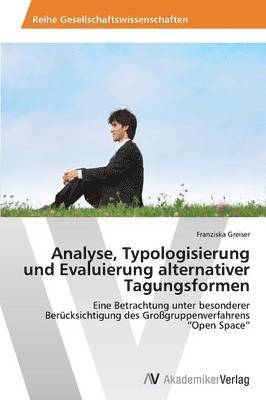 bokomslag Analyse, Typologisierung Und Evaluierung Alternativer Tagungsformen