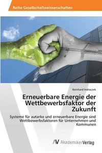 bokomslag Erneuerbare Energie der Wettbewerbsfaktor der Zukunft