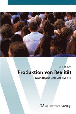Produktion von Realitt 1