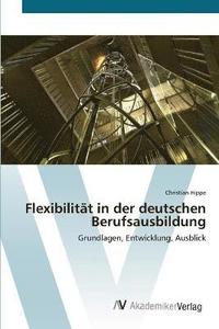 bokomslag Flexibilitt in der deutschen Berufsausbildung