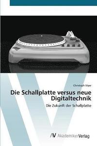 bokomslag Die Schallplatte versus neue Digitaltechnik