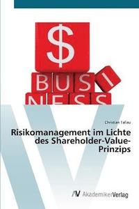 bokomslag Risikomanagement im Lichte des Shareholder-Value-Prinzips