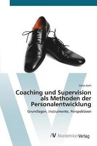 bokomslag Coaching und Supervision als Methoden der Personalentwicklung