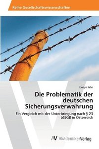 bokomslag Die Problematik der deutschen Sicherungsverwahrung