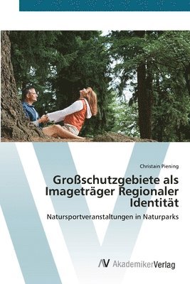 Groschutzgebiete als Imagetrger Regionaler Identitt 1