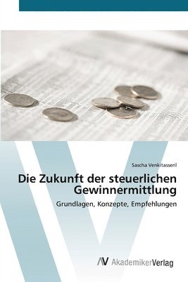 bokomslag Die Zukunft der steuerlichen Gewinnermittlung