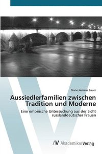 bokomslag Aussiedlerfamilien zwischen Tradition und Moderne