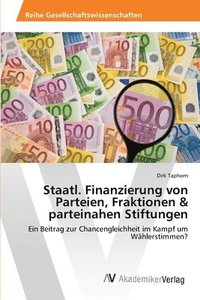 bokomslag Staatl. Finanzierung von Parteien, Fraktionen & parteinahen Stiftungen
