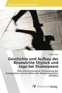 bokomslag Geschichte und Aufbau der Bsewichte Shylock und Jago bei Shakespeare