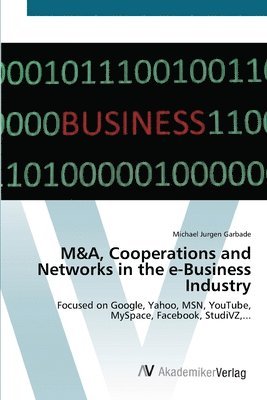 M&A, Cooperations and Networks in the e-Business Industry 1