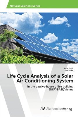 Life Cycle Analysis of a Solar Air Conditioning System 1