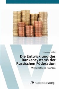 bokomslag Die Entwicklung des Bankensystems der Russischen Fderation