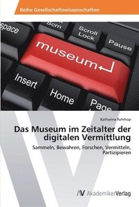 bokomslag Das Museum im Zeitalter der digitalen Vermittlung