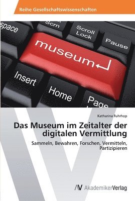 Das Museum im Zeitalter der digitalen Vermittlung 1