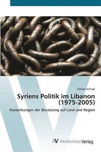 bokomslag Syriens Politik im Libanon (1975-2005)
